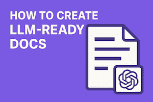 How to Create LLM-Ready Documentation